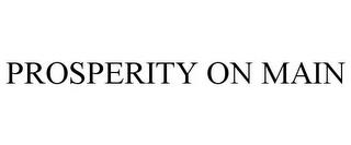 PROSPERITY ON MAIN trademark