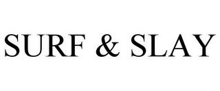 SURF & SLAY trademark