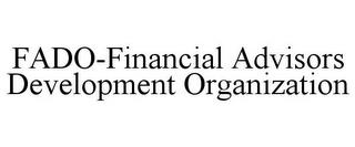 FADO-FINANCIAL ADVISORS DEVELOPMENT ORGANIZATION trademark