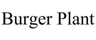 BURGER PLANT trademark