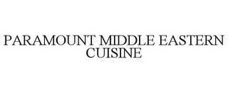 PARAMOUNT MIDDLE EASTERN CUISINE trademark