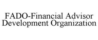 FADO-FINANCIAL ADVISOR DEVELOPMENT ORGANIZATION trademark