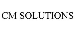 CM SOLUTIONS trademark