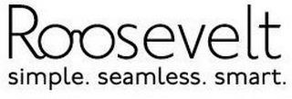 ROOSEVELT SIMPLE. SEAMLESS. SMART. trademark