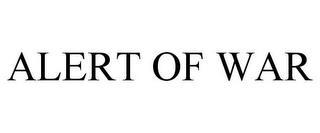 ALERT OF WAR trademark