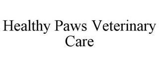 HEALTHY PAWS VETERINARY CARE trademark