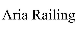 ARIA RAILING trademark