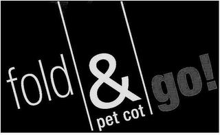 FOLD & GO! PET COT trademark