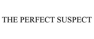 THE PERFECT SUSPECT trademark