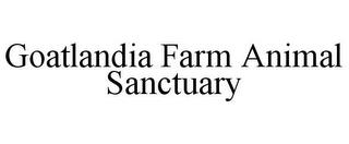 GOATLANDIA FARM ANIMAL SANCTUARY trademark