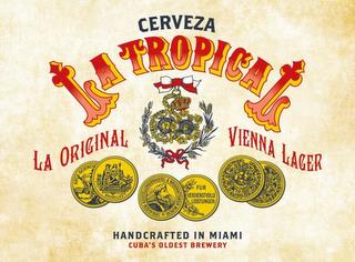 CERVEZA LA TROPICAL LA ORIGINAL VIENNA LAGER ARTS-SCIENCIE BRUXELLES AUSSTELLUNGEBRAUREREI & WRISOHAFTSWSIN MUNCHEN DE 1906 FUR VERDIENSTVOLLI LEISTRUNGEN HANDCRAFTED IN MIAMI CUBA'S OLDEST BREWERY trademark