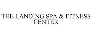 THE LANDING SPA & FITNESS CENTER trademark