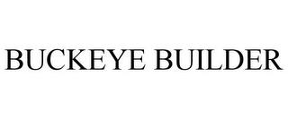 BUCKEYE BUILDER trademark