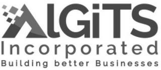 ALGITS INCORPORATED BUILDING BETTER BUSINESSES trademark