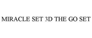 MIRACLE SET 3D THE GO SET trademark