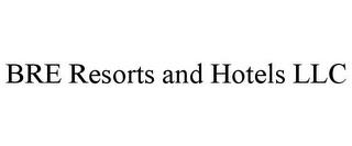 BRE RESORTS AND HOTELS LLC trademark