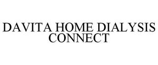 DAVITA HOME DIALYSIS CONNECT trademark