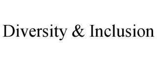 DIVERSITY & INCLUSION trademark