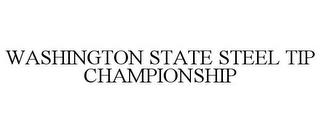 WASHINGTON STATE STEEL TIP CHAMPIONSHIP trademark