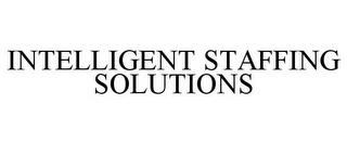 INTELLIGENT STAFFING SOLUTIONS trademark