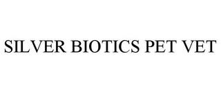 SILVER BIOTICS PET VET trademark