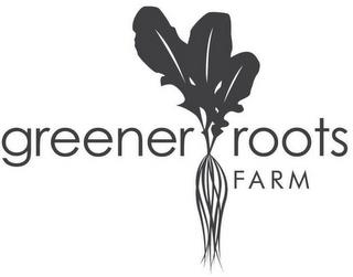 GREENER ROOTS FARM trademark