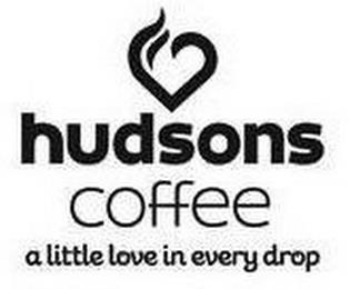 HUDSONS COFFEE A LITTLE LOVE IN EVERY DROP trademark