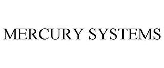 MERCURY SYSTEMS trademark