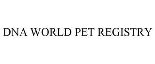 DNA WORLD PET REGISTRY trademark