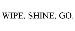 WIPE. SHINE. GO. trademark