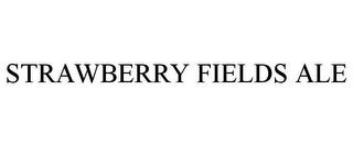 STRAWBERRY FIELDS ALE trademark