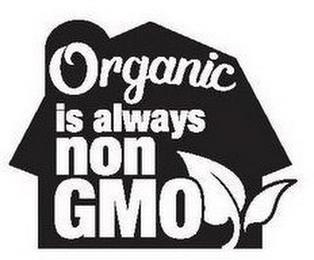 ORGANIC IS ALWAYS NON GMO trademark