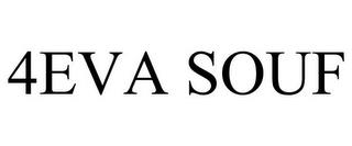 4EVA SOUF trademark