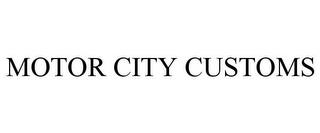 MOTOR CITY CUSTOMS trademark