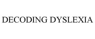 DECODING DYSLEXIA trademark