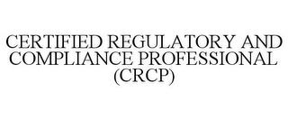 CERTIFIED REGULATORY AND COMPLIANCE PROFESSIONAL (CRCP) trademark