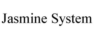 JASMINE SYSTEM trademark