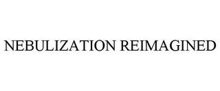 NEBULIZATION REIMAGINED trademark