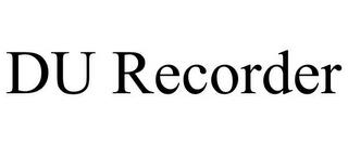 DU RECORDER trademark