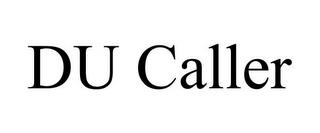 DU CALLER trademark