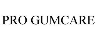 PRO GUMCARE trademark