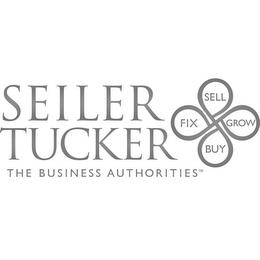 SEILER TUCKER THE BUSINESS AUTHORITIES SELL GROW BUY FIX trademark