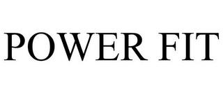 POWER FIT trademark