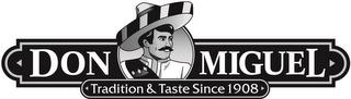 DON MIGUEL TRADITION & TASTE SINCE 1908 trademark