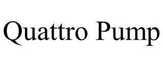 QUATTRO PUMP trademark