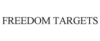 FREEDOM TARGETS trademark