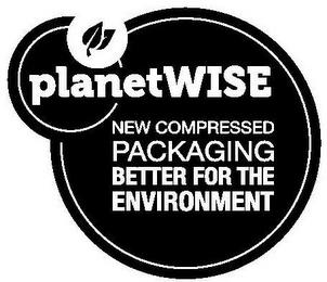 PLANETWISE NEW COMPRESSED PACKAGING BETTER FOR THE ENVIRONMENT trademark