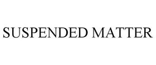 SUSPENDED MATTER trademark