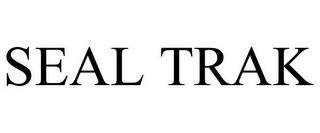 SEAL TRAK trademark