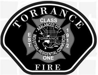 TORRANCE FIRE EST. 1912 CLASS ONE A BALANCED CITY TORRANCE INDUSTRIAL · RESIDENTIAL · COMMERCIAL trademark